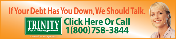 If Your Debt has you dowm we should talk. Trinity Debt Managment. click here or call 1-800-758-3844